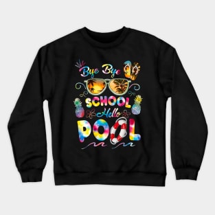 Bye Bye School Hello Pool Funny Summer Vacation Pool School Crewneck Sweatshirt